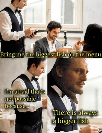 There's always a bigger fish